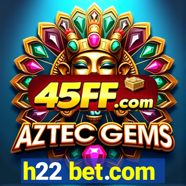 h22 bet.com